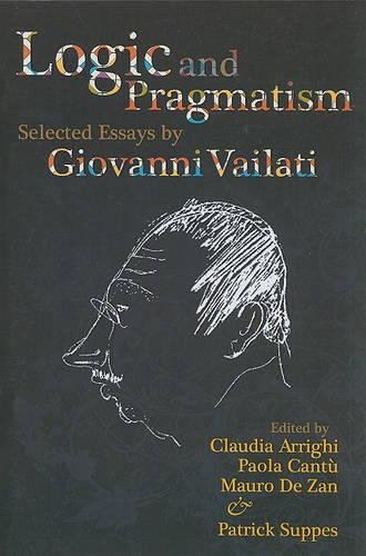 [object Object] «Logic and Pragmatism: Selected Essays by Giovanni Vailati», авторов Клаудия Арриги, Мауро де Зан, Паола Канту, Патрик Суппес - фото №1