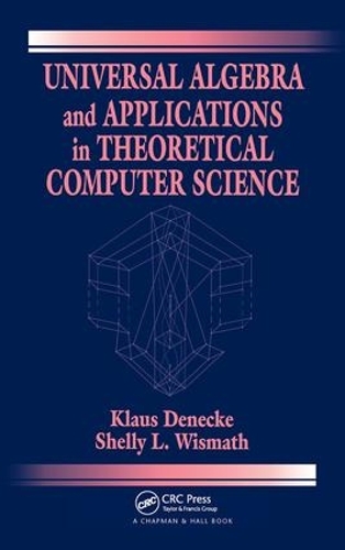 [object Object] «Universal Algebra and Applications in Theoretical Computer Science», авторов Клаус Денеке, Шелли Л. Висмат - фото №1