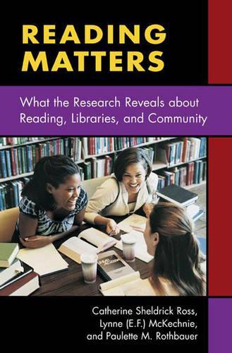 

Reading Matters: What the Research Reveals about Reading, Libraries, and Community