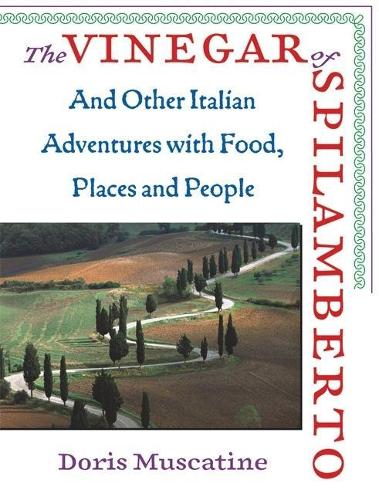 

The Vinegar Of Spilamberto: And Other Italian Adventures with Food, Places and People