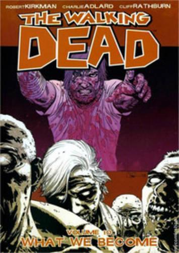 

The Walking Dead Volume 10: What We Become