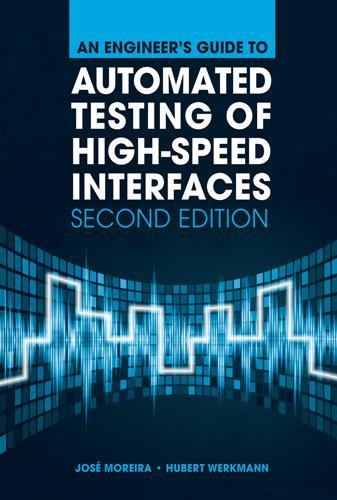 [object Object] «An Engineer's Guide to Automated Testing of High-Speed Interfaces, Second Edition», авторов Хуберт Веркманн, Хосе Морейра - фото №1