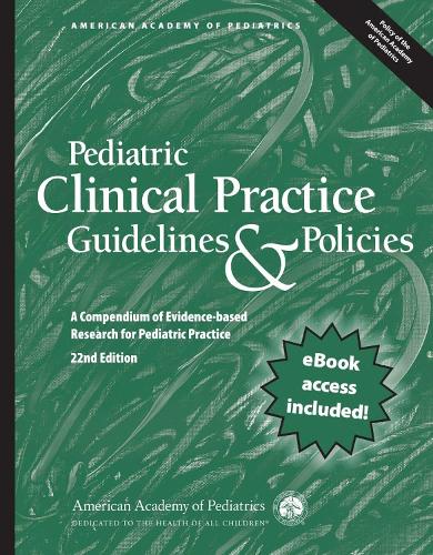 

Pediatric Clinical Practice Guidelines & Policies: A Compendium of Evidence-based Research for Pediatric Practice