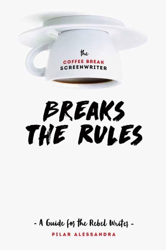 THE COFFEE BREAK SCREENWRITER…BREAKS THE RULES 