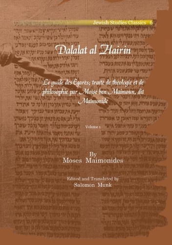 

Dalalat al Hairin (Vol 1-3): Le guide des Égarés; traité de théologie et de philosophie par Moïse ben Maimoun, dit Maïmonide