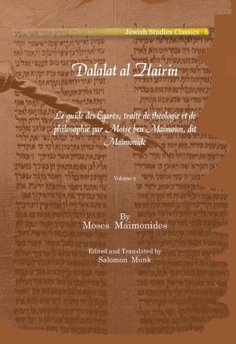 

Dalalat al Hairin (Vol 2): Le guide des Égarés; traité de théologie et de philosophie par Moïse ben Maimoun, dit Maïmonide