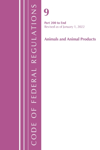 

Code of Federal Regulations, Title 09 Animals and Animal Products 200-End, Revised as of January 1, 2022