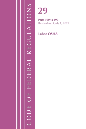 

Code of Federal Regulations, TITLE 29 LABOR OSHA 100-499, Revised as of July 1, 2022