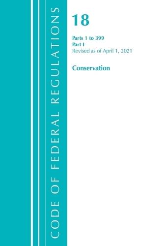 

Code of Federal Regulations, Title 18 Conservation of Power and Water Resources 1-399, Revised as of April 1, 2021: Part 1