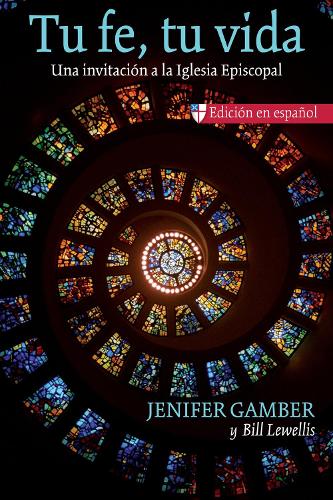 

Tu fe, tu vida: Una invitación a la Iglesia Episcopal