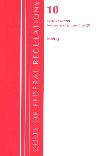 [object Object] «Code of Federal Regulations, Title 10 Energy 51-199, Revised as of January 1, 2020», автор Федеральный реестр США - фото №1