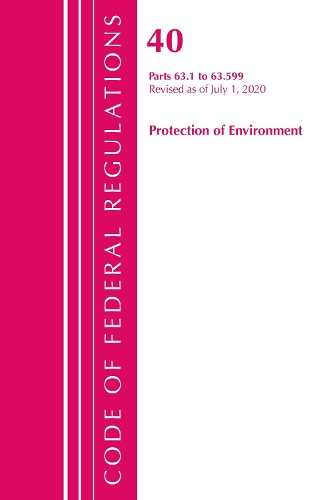 

Code of Federal Regulations, Title 40 Protection of the Environment 63.1-63.599, Revised as of July 1, 2020