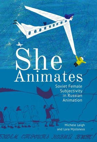 

She Animates: Gendered Soviet and Russian Animation