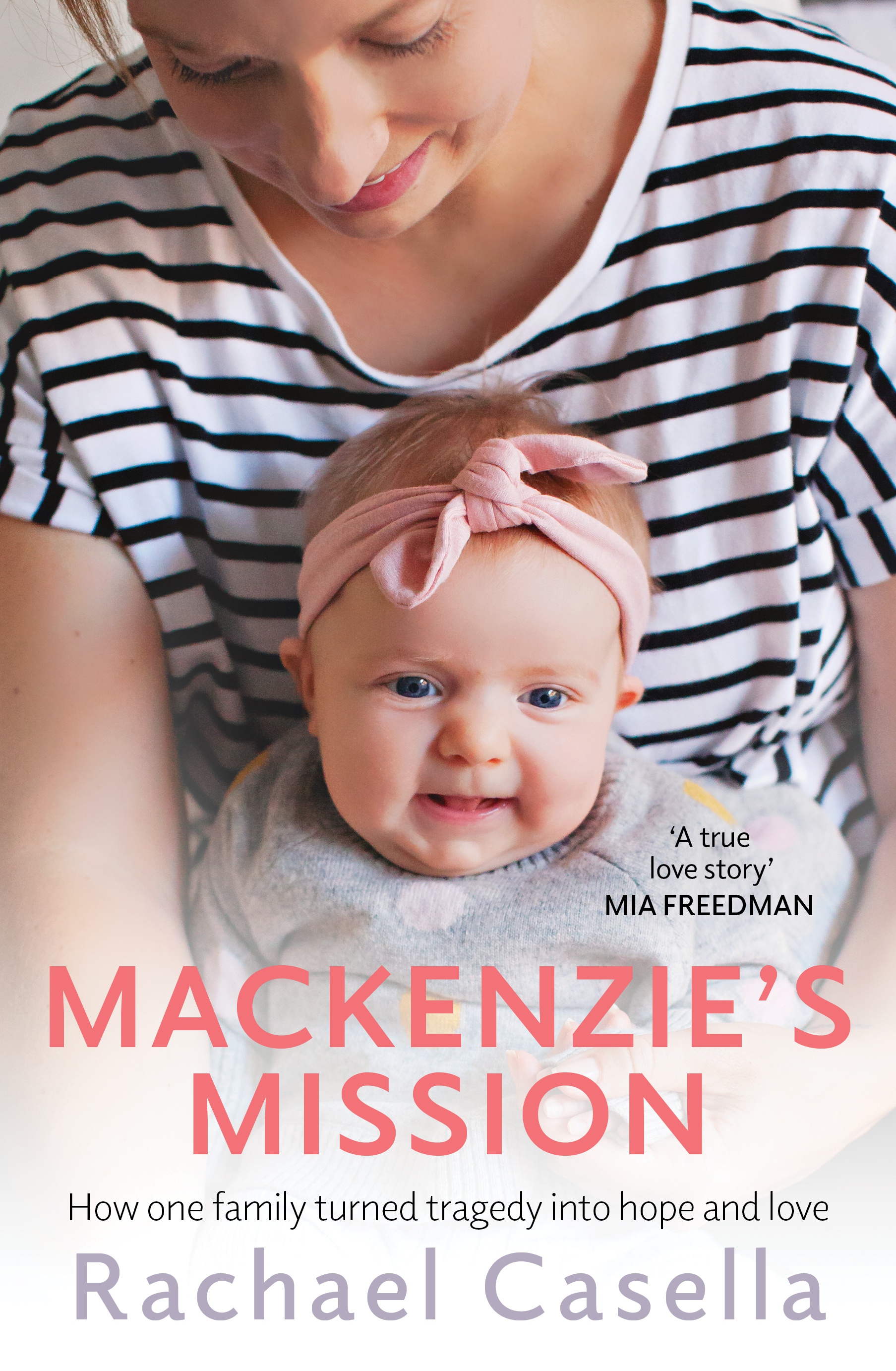 

Mackenzie's Mission. How one family turned tragedy into hope and love