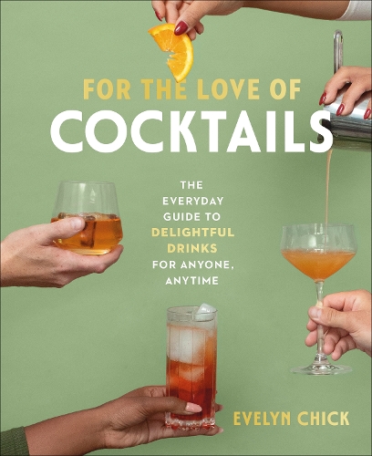 [object Object] «For the Love of Cocktails: The Everyday Guide to Delightful Drinks for Anyone, Anytime», автор Эвелин Чик - фото №1