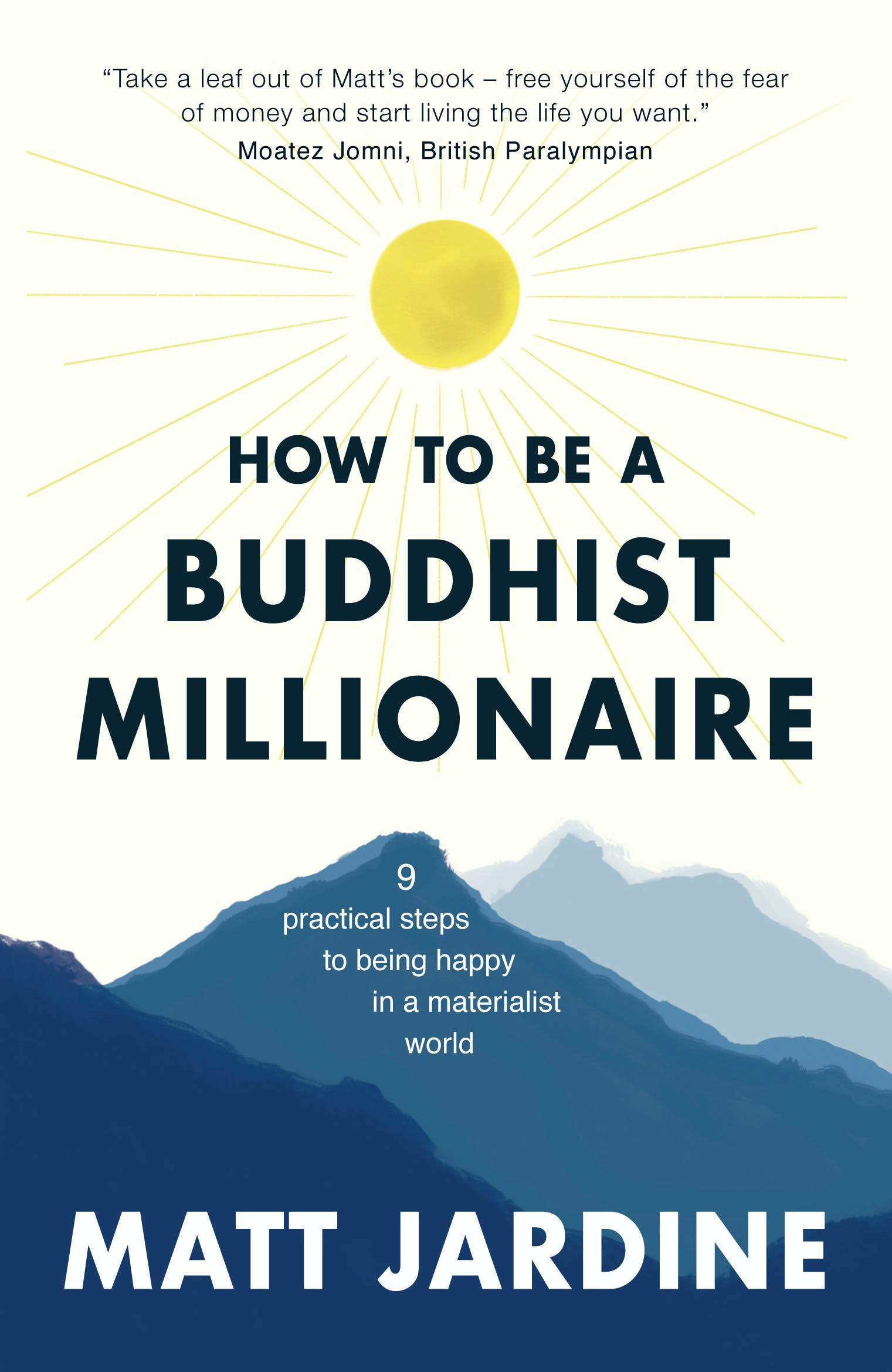 

How to be a Buddhist Millionaire. 9 practical steps to being happy in a materialist world