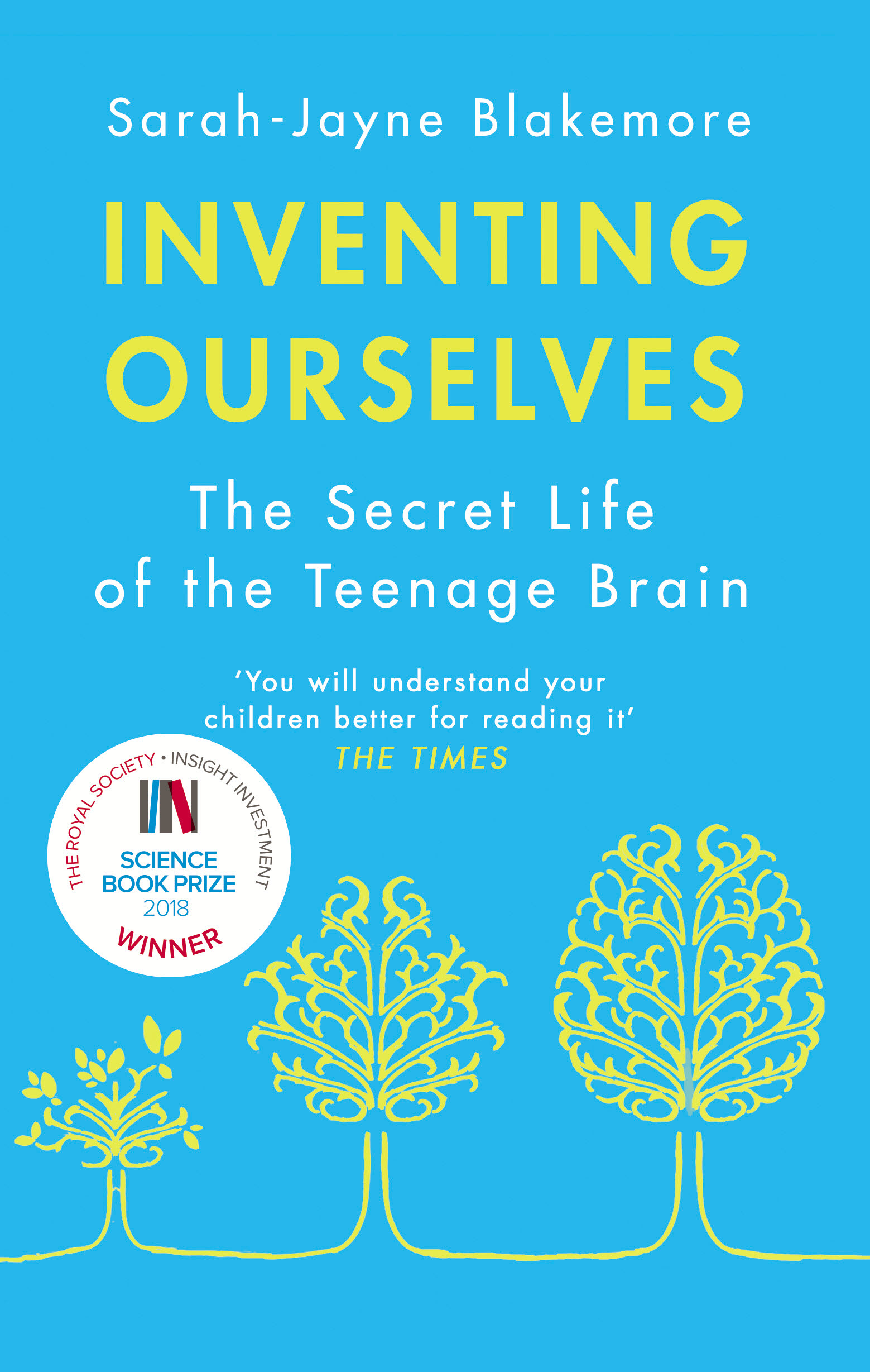

Inventing Ourselves: The Secret Life of the Teenage Brain