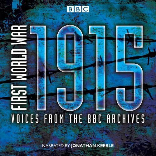 

First World War: 1915: Voices from the BBC Archives