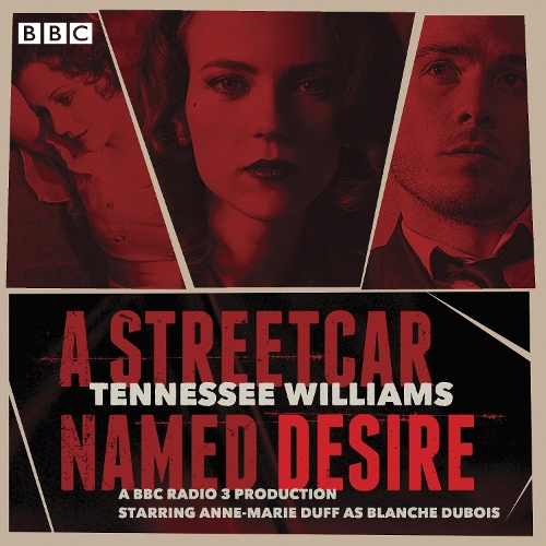 

A Streetcar Named Desire: A BBC Radio full-cast dramatisation