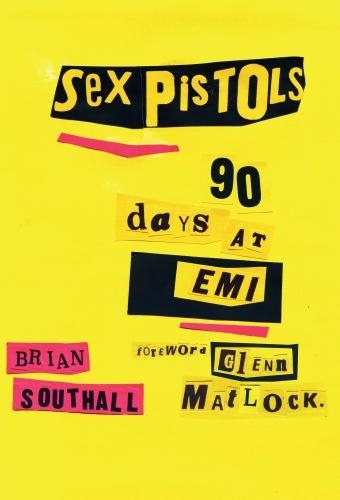 Книга «Sex Pistols: 90 Days At EMI» – Брайан Саутхолл, купить по