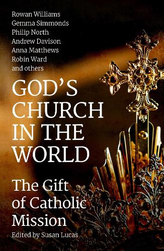 [object Object] «God's Church in the World: The Gift of Catholic Mission», авторов Эндрю Дэвисон, Анна Мэтьюс, Джемма Симмондс, Филип Норт, Рик Торп, Роуэн Уильямс - фото №1