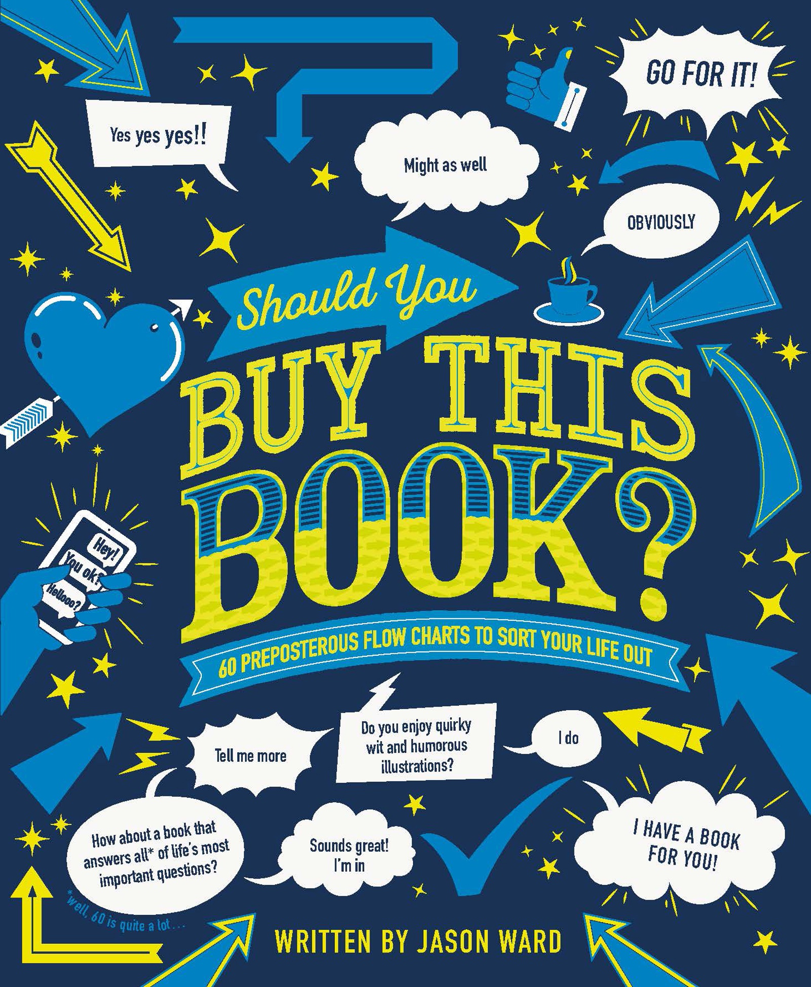 

Should You Buy This Book : 60 Preposterous Flow Charts to Sort Your Life Out