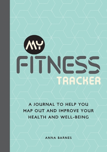 [object Object] «My Fitness Tracker: A Journal to Help You Map Out and Improve Your Health and Well-Being», автор Анна Барнс - фото №1