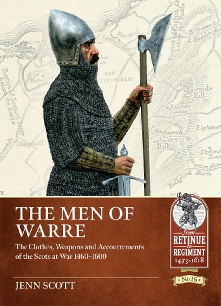 

The Men of Warre. The Clothes, Weapons and Accoutrements of the Scots at War 1460-1600