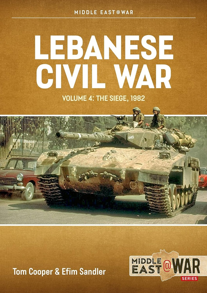 [object Object] «Lebanese Civil War. Volume 4. The Showdown, 8-12 June 1982», авторов Том Купер, Ефим Сэндлер - фото №1