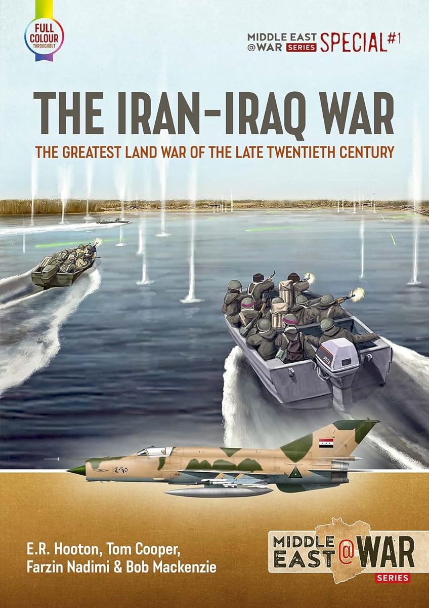 [object Object] «The Iran-Iraq War. The Greatest Land War of the Late Twentieth Century», авторов Том Купер, Э. Р. Хутон, Фарзин Надими, Боб Маккензи - фото №1