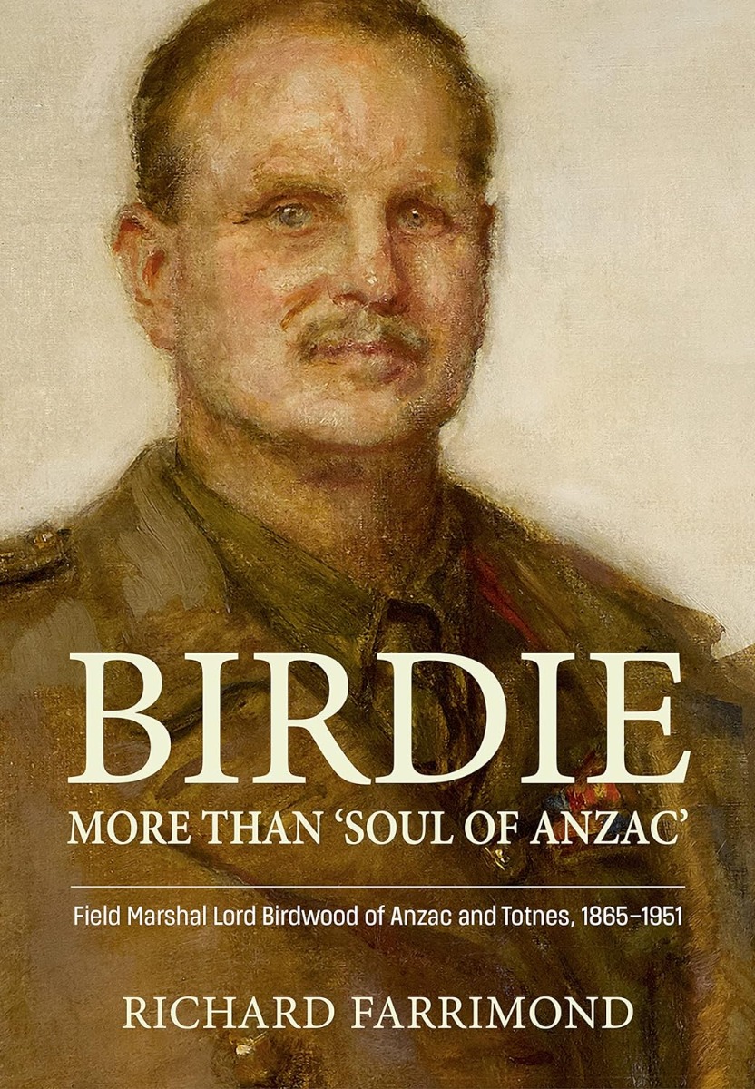 

Birdie. More Than Soul of Anzac. Field Marshal Lord Birdwood of Anzac and Totnes, 1865-1951