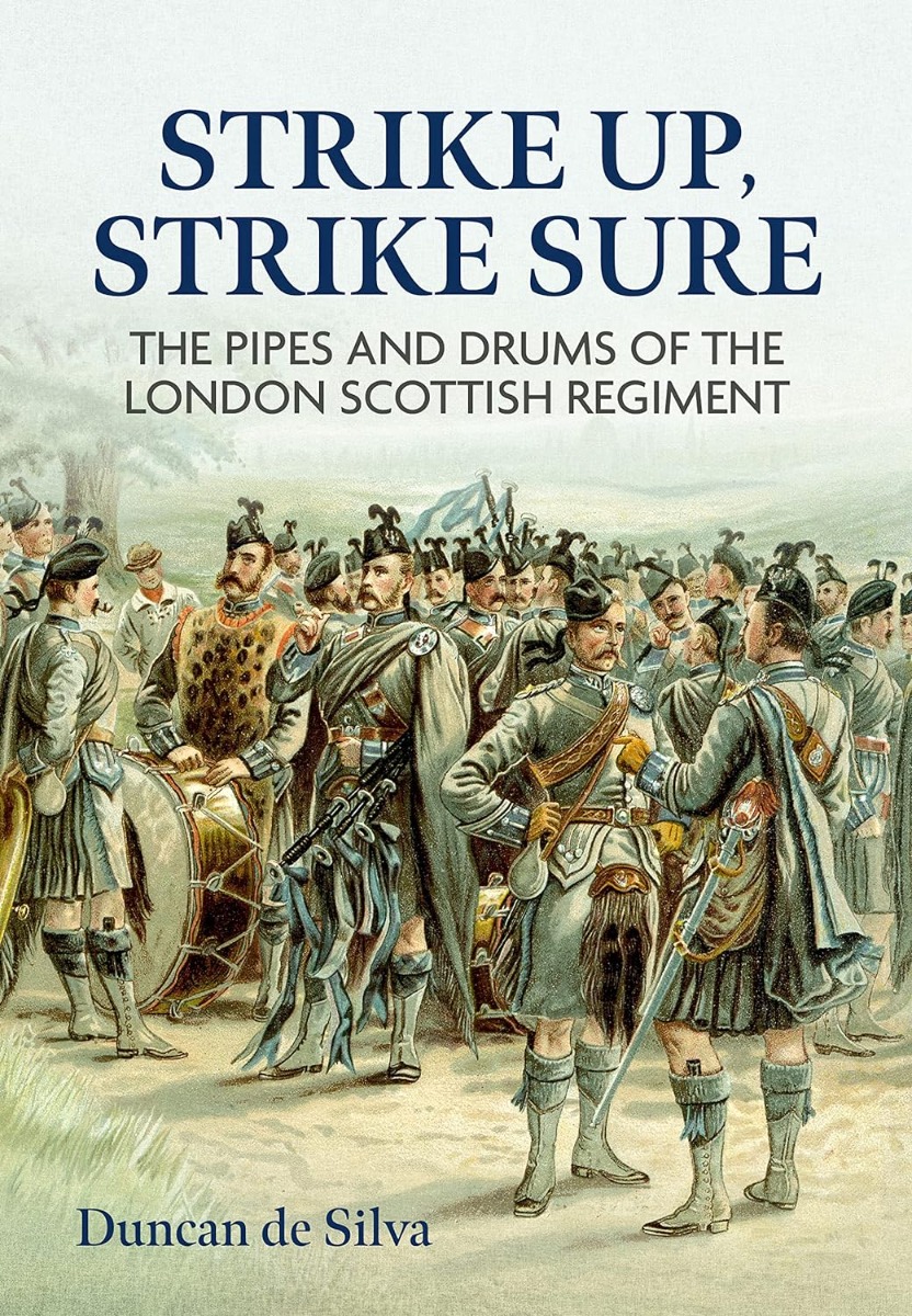 

Strike Up, Strike Sure. The Pipes and Drums of the London Scottish Regiment