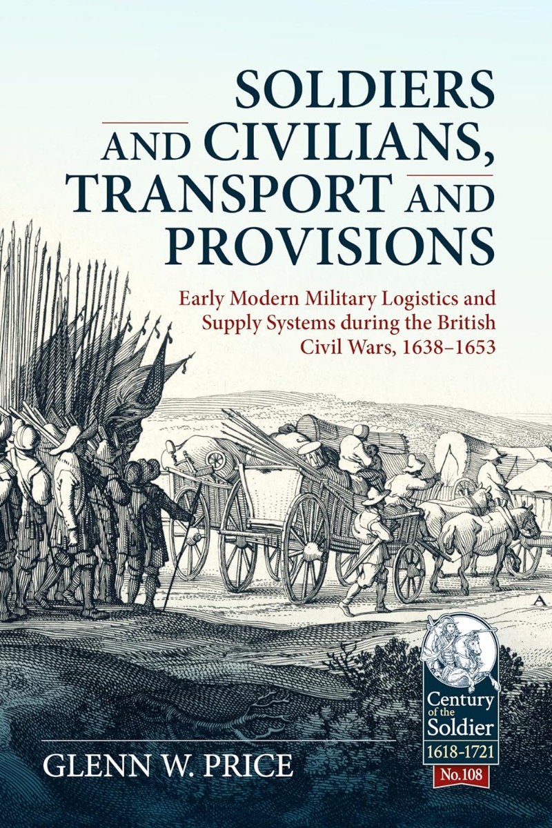 

Soldiers and Civilians, Transport and Provisions. Early modern military logistics and supply systems during the British Civil Wars, 1638-1653