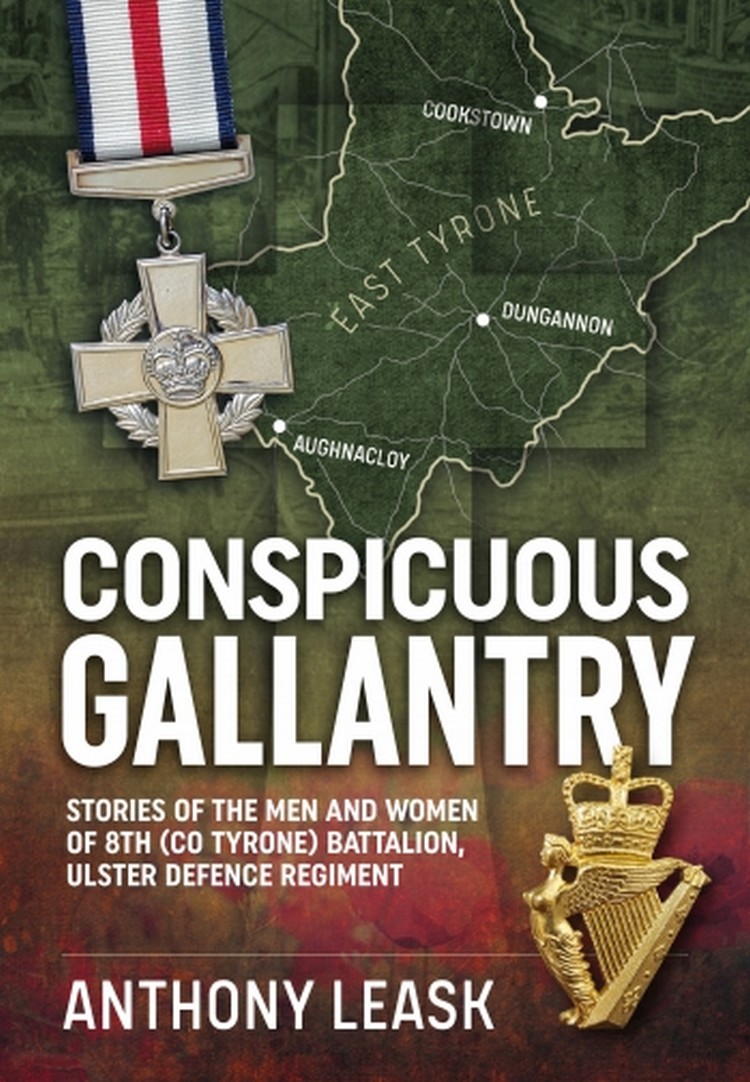 

Conspicuous Gallantry. Stories of the Men and Women of 8th (Co Tyrone) Battalion, Ulster Defence Regiment