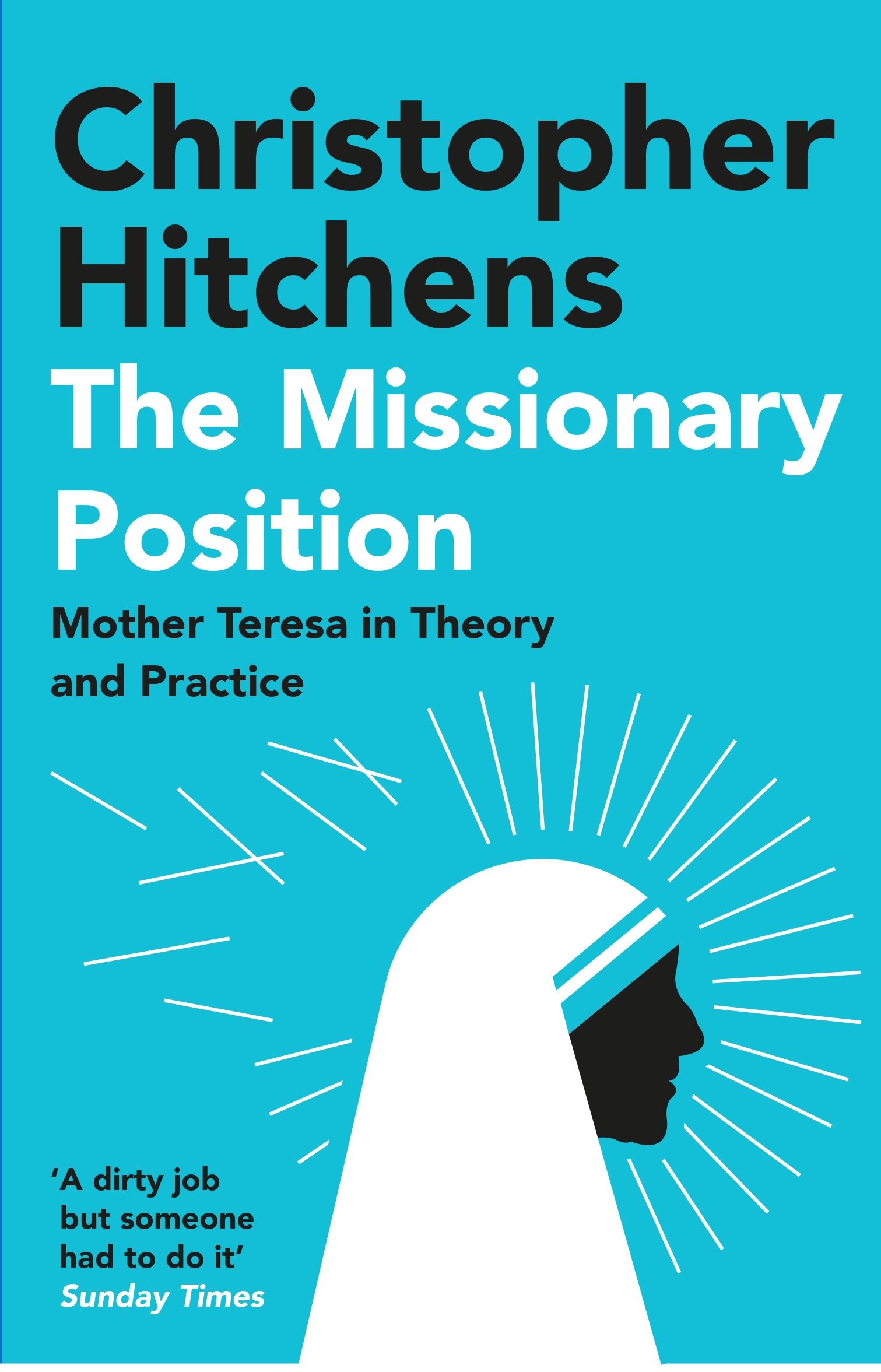 [object Object] «The Missionary Position. Mother Teresa in Theory and Practice», автор Кристофер Хитченс - фото №1