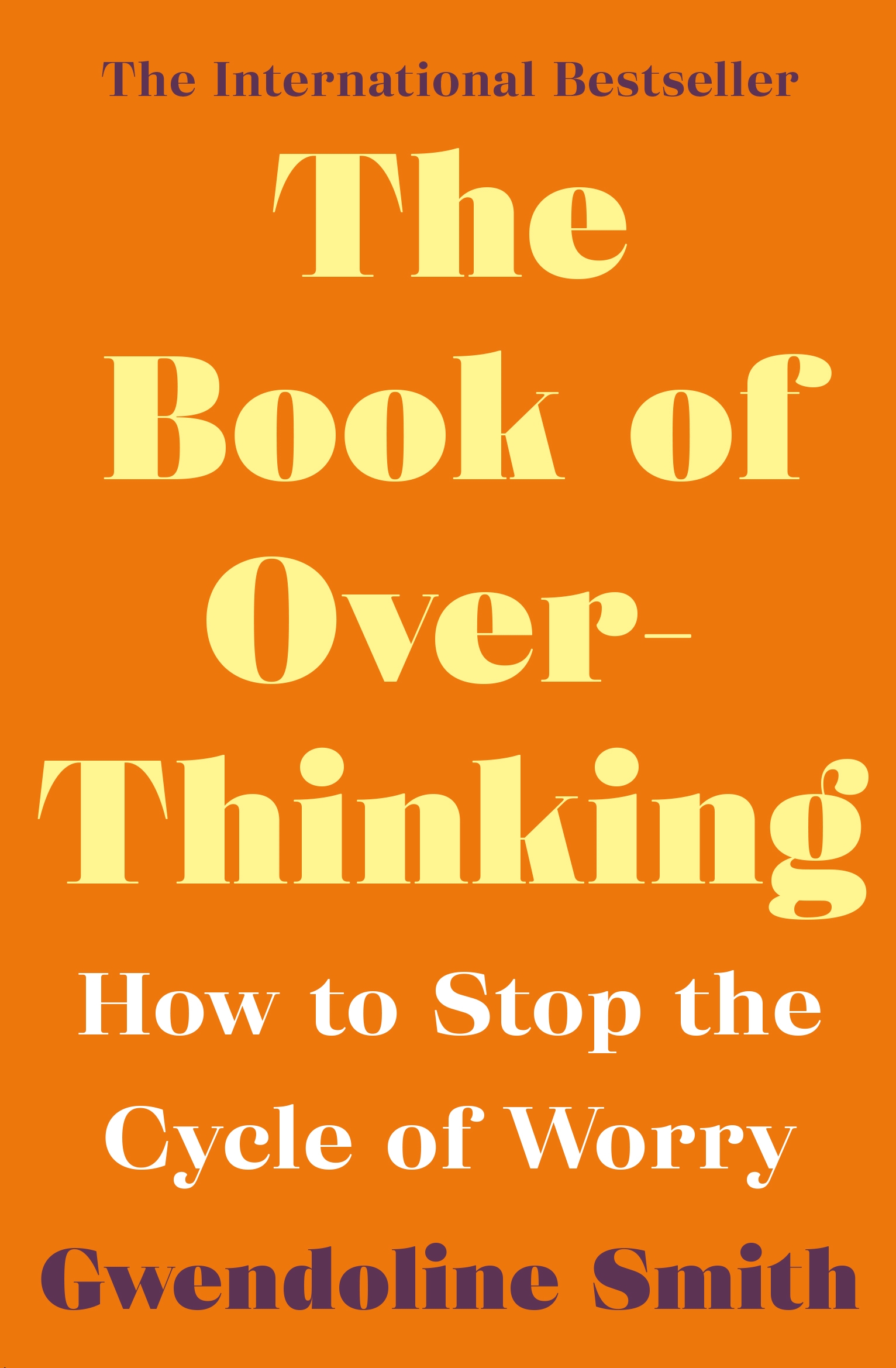 

The Book of Overthinking. How to Stop the Cycle of Worry