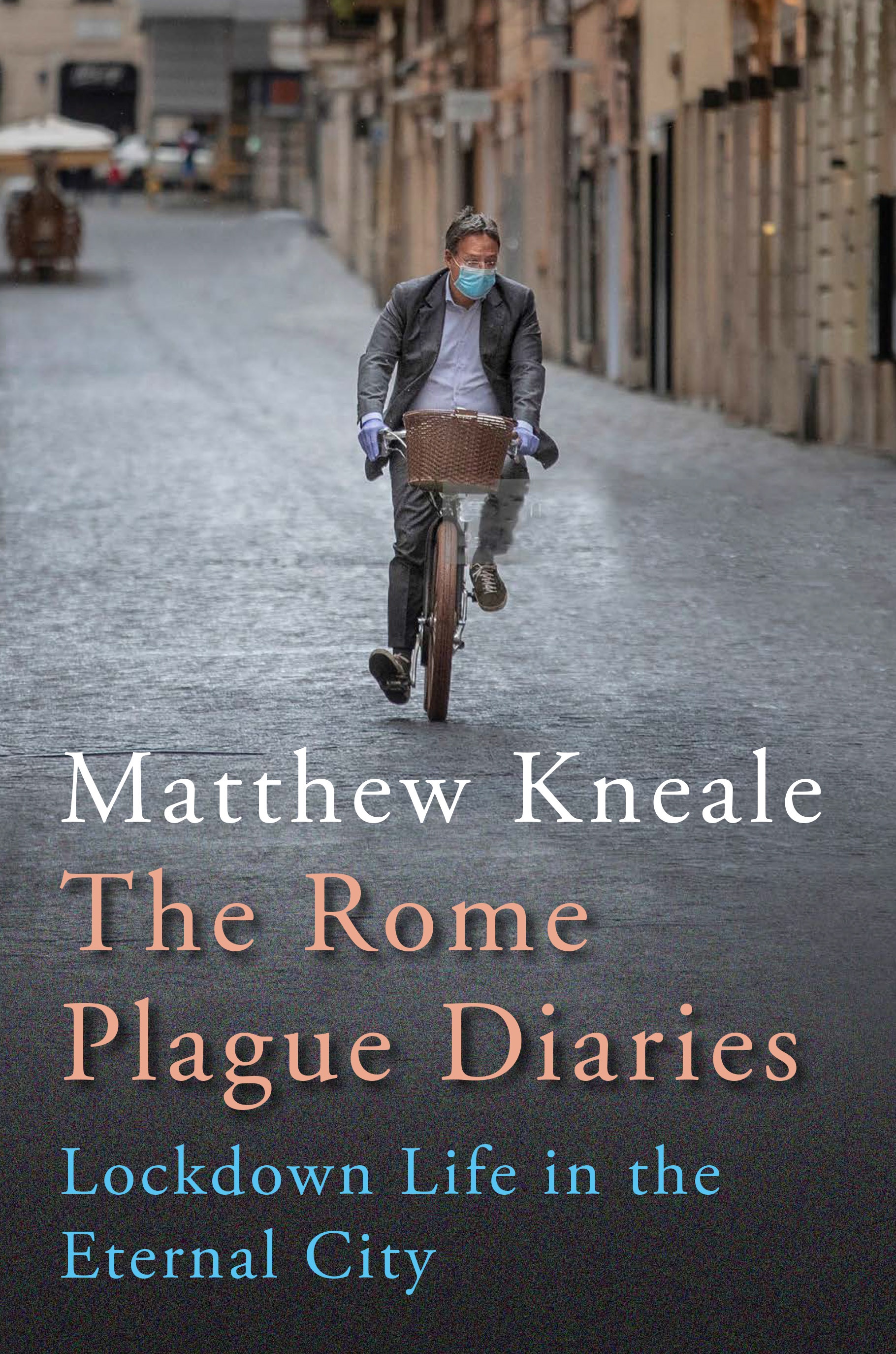

The Rome Plague Diaries. Lockdown Life in the Eternal City