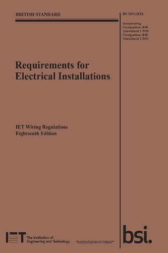 

Requirements for Electrical Installations, IET Wiring Regulations, Eighteenth Edition, BS 7671:2018+A2:2022