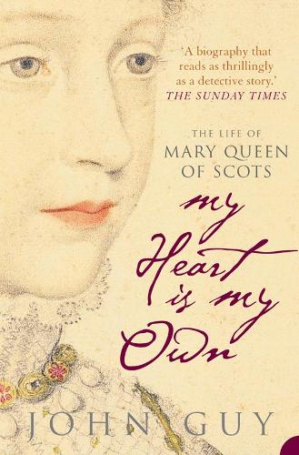 MY HEART IS MY OWN: The Life of Mary Queen of Scots 