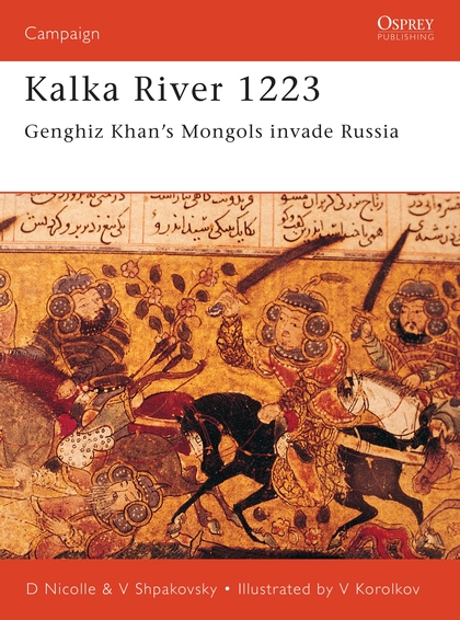 

Kalka River 1223: Genghiz Khan's Mongols invade Russia