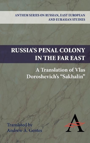 

Russia's Penal Colony in the Far East: A Translation of Vlas Doroshevich's "Sakhalin"