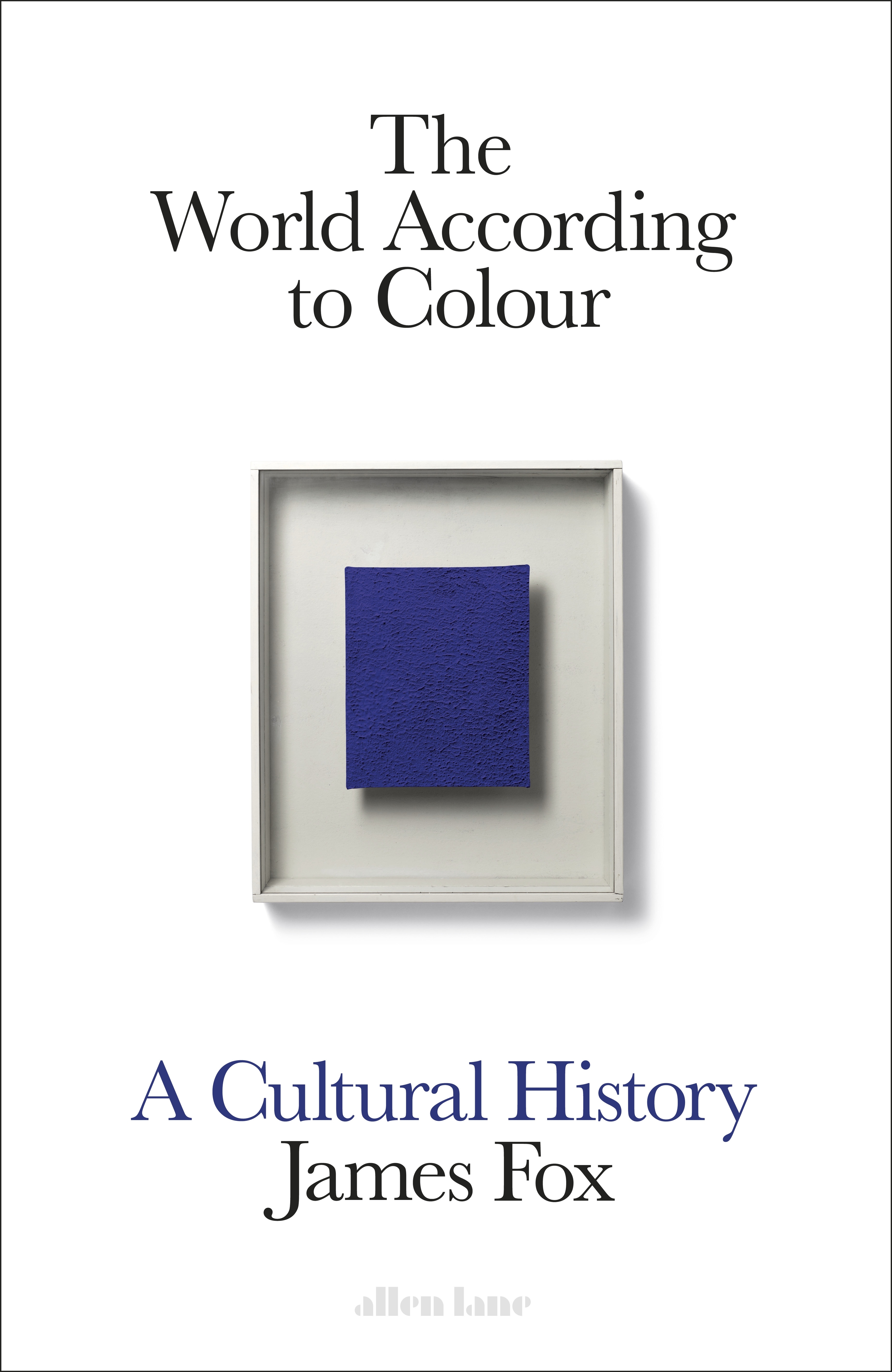 

The World According to Colour : A Cultural History