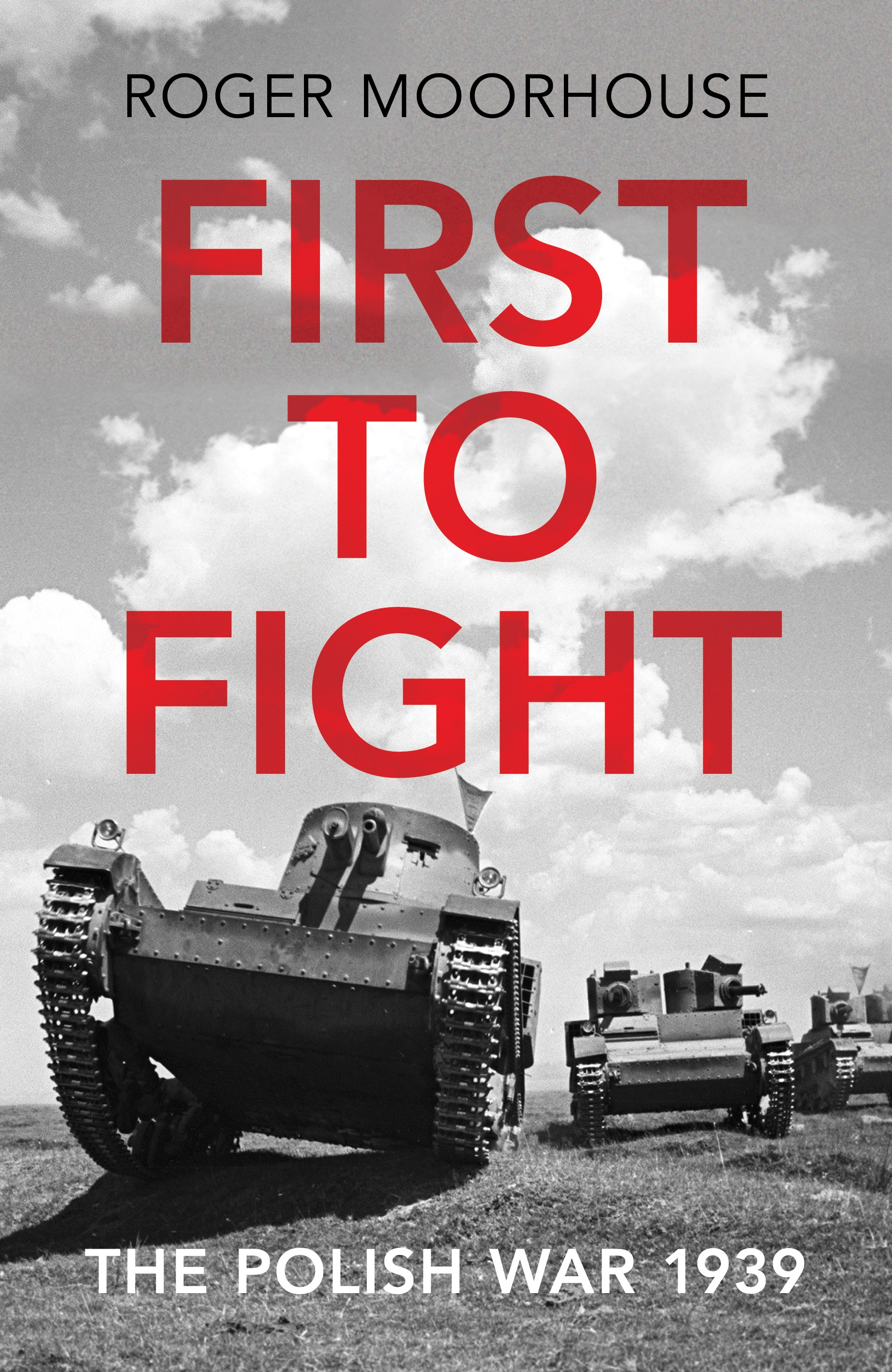

First to Fight. The Polish War 1939