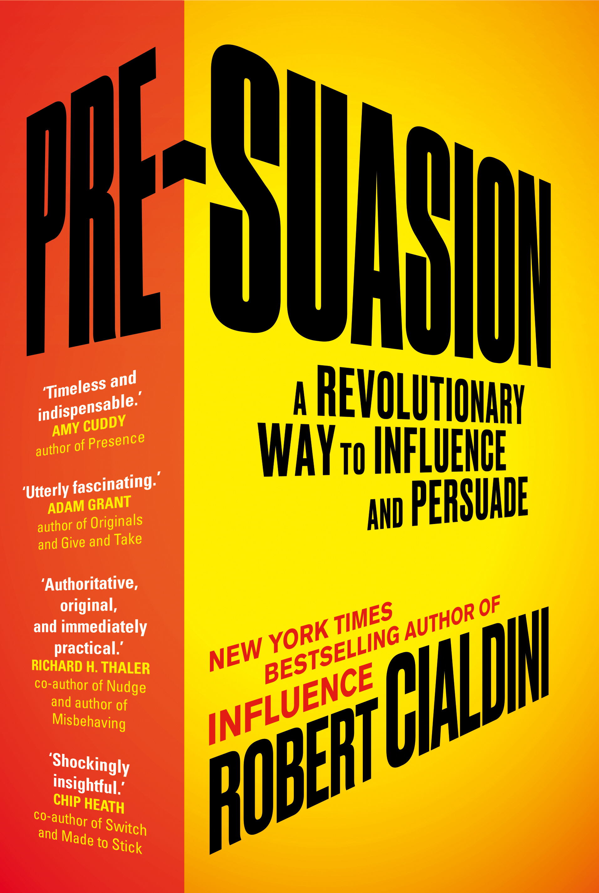

Pre-Suasion. A Revolutionary Way to Influence and Persuade