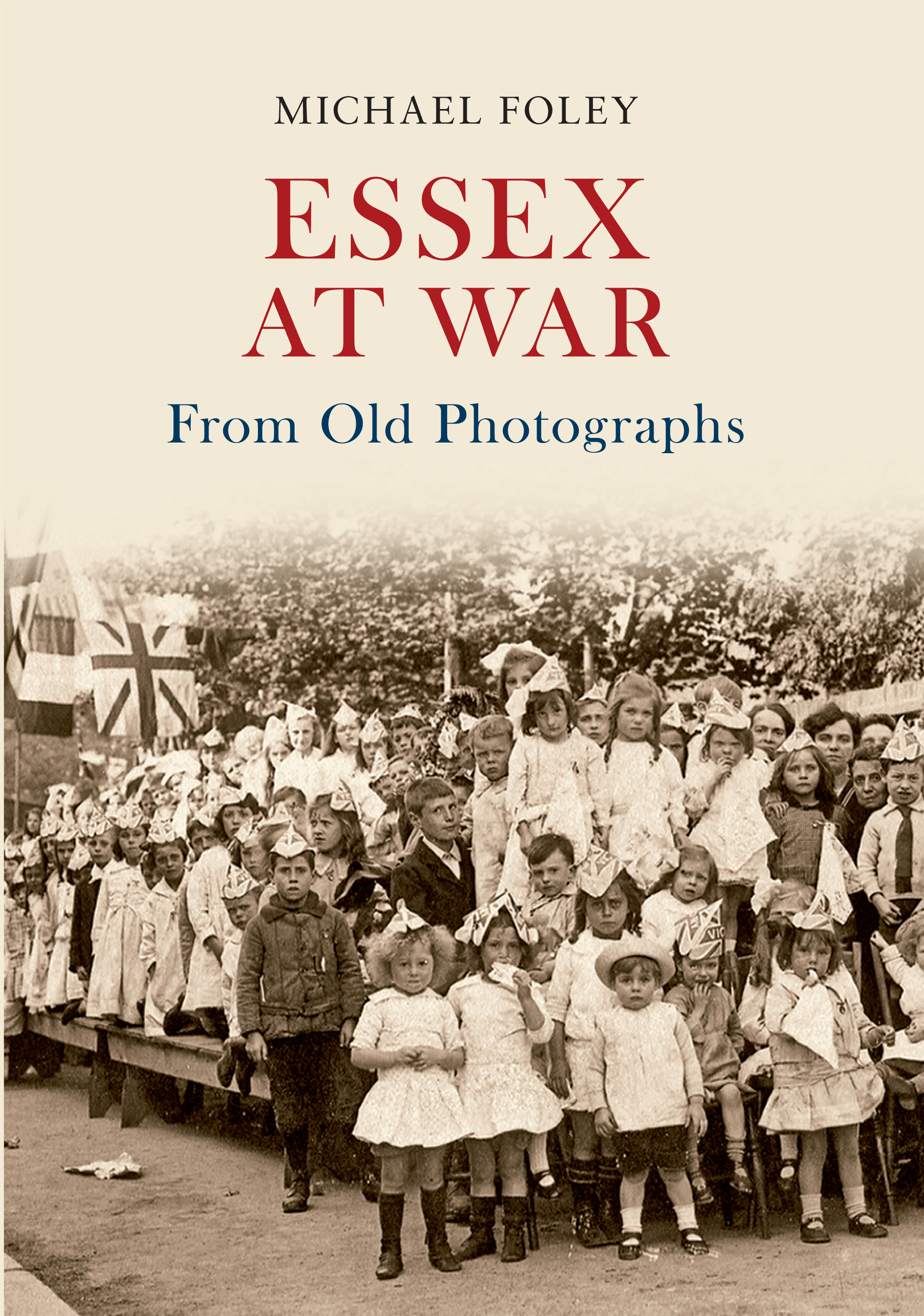 

Essex at War From Old Photographs