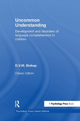 [object Object] «Uncommon Understanding (Classic Edition): Development and disorders of language comprehension in children», автор Дороти В. М. Бишоп - фото №1