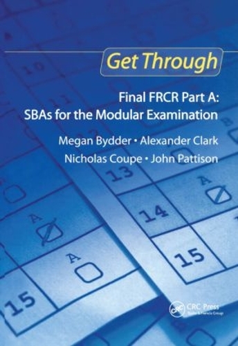 [object Object] «Get Through Final FRCR Part A: SBAs for the Modular Examination», авторов Александр Кларк, Джон Паттисон, Меган Байддер, Николас Купе - фото №1