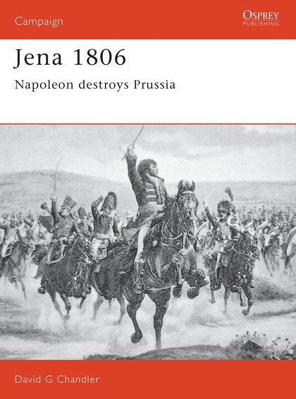 

Jena, 1806: Napoleon Destroys Prussia