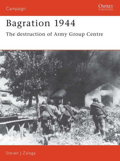

Bagration 1944: The destruction of Army Group Centre