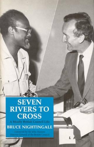 

Seven Rivers to Cross: A Mostly British Council Life